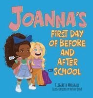 Elizabeth Marshall - Joanna's First Day of Before and After School, Inbunden