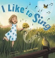 Emily Fehr - I Like to Sing, Inbunden