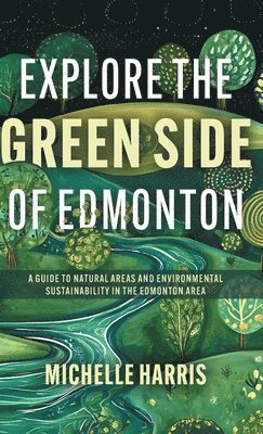 Explore the Green Side of Edmonton