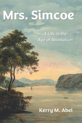 Kerry M Abel, Kerry M. Abel - Mrs. Simcoe, Inbunden