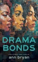Ann Bryan - Drama Bonds: A Collection of Short Stories, Häftad