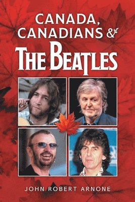 John Robert Arnone - Canada, Canadians and The Beatles, Häftad