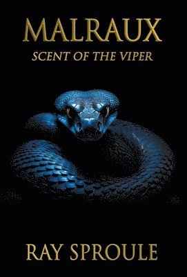 Ray Sproule - Malraux: Scent of the Viper, Inbunden