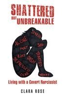 Clara Rose - Shattered but Unbreakable, Inbunden