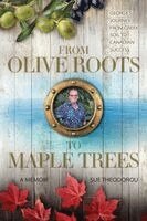 Sue Theodorou, George Theodorou - From Olive Roots to Maple Trees, Häftad