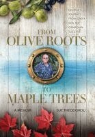 Sue Theodorou, George Theodorou - From Olive Roots to Maple Trees, Inbunden