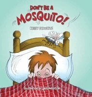 Kristy Schwartz - Don't Be A Mosquito!, Inbunden