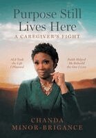 Chanda Minor-Brigance - Purpose Still Lives Here, Inbunden