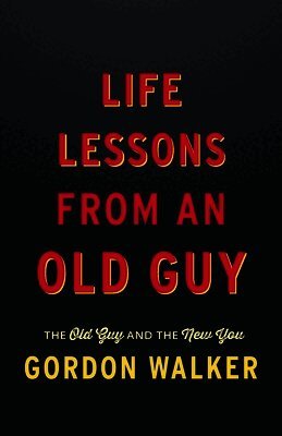 Gordon Walker - Life Lessons From an Old Guy, Häftad