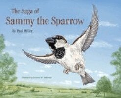 Paul Miller - Saga of Sammy the Sparrow, Inbunden