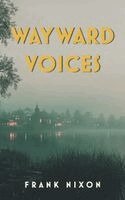 Frank Nixon, Paul Carlucci - Wayward Voices, Häftad. Tillgänglighet: Lägg i varukorg