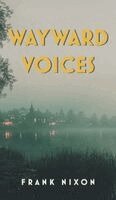 Frank Nixon, Paul Carlucci - Wayward Voices, Inbunden. Tillgänglighet: Lägg i varukorg