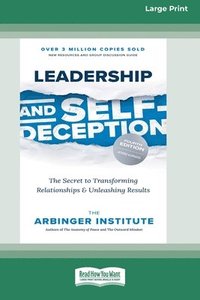 bokomslag Leadership and Self-Deception (Fourth Edition): The Secret to Transforming Relationships and Unleashing Results [Large Print 16 Pt Edition]
