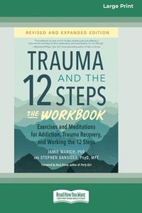 bokomslag Trauma and the 12 Steps--The Workbook: Exercises and Meditations for Addiction, Trauma Recovery, and Working the 12 Steps--Revised and expanded editio