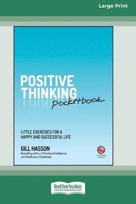Gill Hasson - Positive Thinking Pocketbook: Little Exercises for a Happy and Successful Life [Large Print 16 Pt Edition], Häftad
