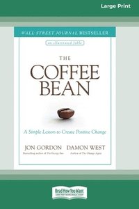 bokomslag The Coffee Bean: A Simple Lesson to Create Positive Change [Large Print 16 Pt Edition]