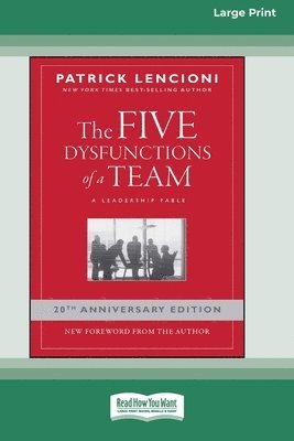 Patrick M. Lencioni - The Five Dysfunctions of a Team: A Leadership Fable, 20th Anniversary Edition [Large Print 16 Pt Edition], Häftad