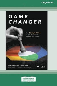 bokomslag Game Changer: How Strategic Pricing Shapes Businesses, Markets, and Society [Large Print 16 Pt Edition]
