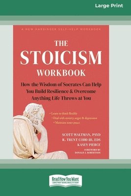 Scott Waltman - The Stoicism Workbook: How the Wisdom of Socrates Can Help You Build Resilience and Overcome Anything Life Throws at You [Large Print 16 Pt Edition], Häftad