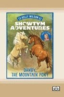 Kelly Wilson - Showtym Adventures 1: Dandy and the Mountain Pony (Dyslexia-Friendly Edition), Häftad