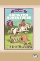 Kelly Wilson - Showtym Adventures 3: Casper, the Spirited Arabian (Dyslexia-Friendly Edition), Häftad