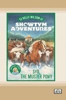 Kelly Wilson - Showtym Adventures 8: Syd, The Muster Pony (Dyslexia-Friendly Edition), Häftad