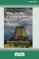 Margaret J Wheatley - Who Do We Choose to Be?, Second Edition, Häftad. Tillgänglighet: Lägg i varukorg