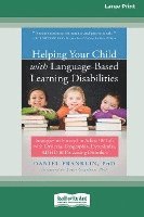 bokomslag Helping Your Child with Language-Based Learning Disabilities: Strategies to Succeed in School and Life with Dyslexia, Dysgraphia, Dyscalculia, ADHD, a