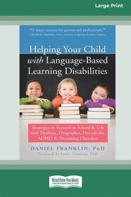 Daniel Franklin - Helping Your Child with Language-Based Learning Disabilities: Strategies to Succeed in School and Life with Dyslexia, Dysgraphia, Dyscalculia, ADHD, a, Häftad