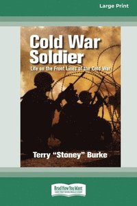 bokomslag Cold War Soldier: Life on the Front Lines of the Cold War (Large Print 16 Pt Edition)