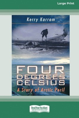 Four Degrees Celsius: A Story of Arctic Peril (Large Print 16 Pt Edition) 1