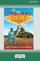 bokomslag Outback Elvis: The story of a festival, its fans and a town called Parkes (Large Print 16 Pt Edition)