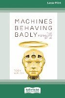 bokomslag Machines Behaving Badly: The Morality of AI (Large Print 16 Pt Edition)