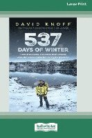 bokomslag 537 Days of Winter: Resilience, endurance and humanity while stranded in Antarctica during the pandemic (Large Print 16 Pt Edition)