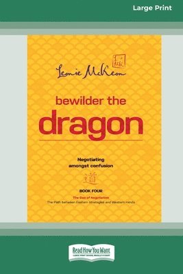 bokomslag Bewilder The Dragon: Negotiating amongst confusion (Large Print 16 Pt Edition)