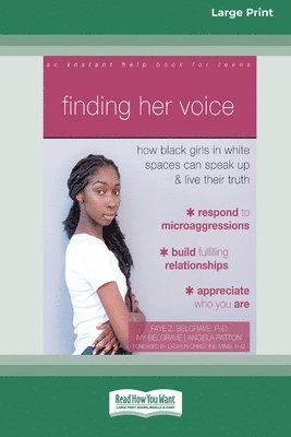 Finding Her Voice: How Black Girls in White Spaces Can Speak Up and Live Their Truth (Large Print 16 Pt Edition) 1