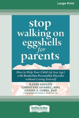 bokomslag Stop Walking on Eggshells for Parents: How to Help Your Child (of Any Age) with Borderline Personality Disorder without Losing Yourself (Large Print 1