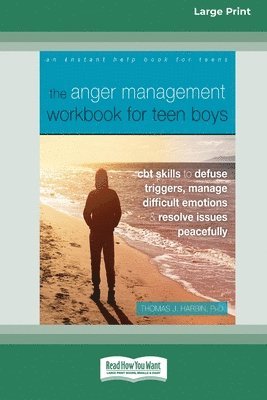 bokomslag The Anger Management Workbook for Teen Boys: CBT Skills to Defuse Triggers, Manage Difficult Emotions, and Resolve Issues Peacefully (Large Print 16 P