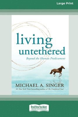 Michael A Singer - Living Untethered, Häftad