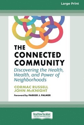 The Connected Community: Discovering the Health, Wealth, and Power of Neighborhoods [Large Print 16 Pt Edition] 1