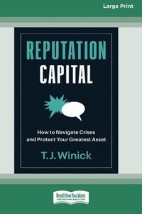 bokomslag Reputation Capital: How to Navigate Crises and Protect your Greatest Asset [Large Print 16 Pt Edition]