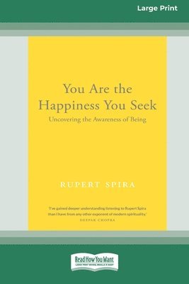 bokomslag You Are the Happiness You Seek: Uncovering the Awareness of Being [Large Print 16 Pt Edition]