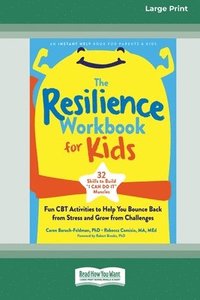 bokomslag The Resilience Workbook for Kids: Fun CBT Activities to Help You Bounce Back from Stress and Grow from Challenges [Large Print 16 Pt Edition]