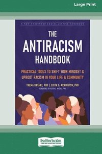 bokomslag The Antiracism Handbook: Practical Tools to Shift Your Mindset and Uproot Racism in Your Life and Community [Large Print 16 Pt Edition]