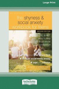 bokomslag The Shyness and Social Anxiety Workbook for Teens: CBT and ACT Skills to Help You Build Social Confidence [Large Print 16 Pt Edition]