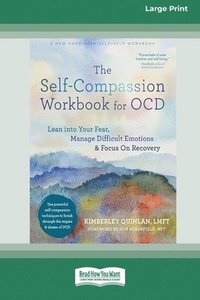 bokomslag The Self-Compassion Workbook for OCD: Lean into Your Fear, Manage Difficult Emotions, and Focus On Recovery [Large Print 16 Pt Edition]