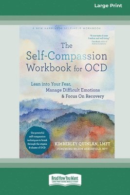 bokomslag The Self-Compassion Workbook for OCD: Lean into Your Fear, Manage Difficult Emotions, and Focus On Recovery [Large Print 16 Pt Edition]