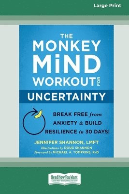 bokomslag The Monkey Mind Workout for Uncertainty: Break Free from Anxiety and Build Resilience in 30 Days! [Large Print 16 Pt Edition]