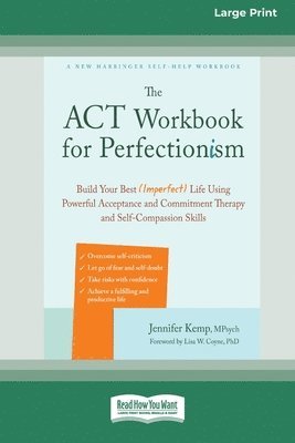 The ACT Workbook for Perfectionism: Build Your Best (Imperfect) Life Using Powerful Acceptance and Commitment Therapy and Self-Compassion Skills [Larg 1