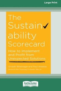 bokomslag The Sustainability Scorecard: How to Implement and Profit from Unexpected Solutions [Large Print 16 Pt Edition]